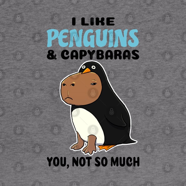 I Like Penguins and Capybaras you not so much by capydays